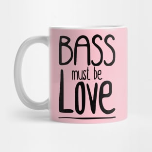 Bass must be Love Mug
